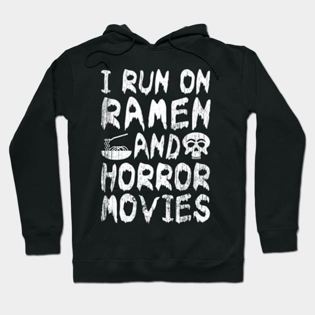 I Run on Ramen and Horror Movies Hoodie by JaiStore